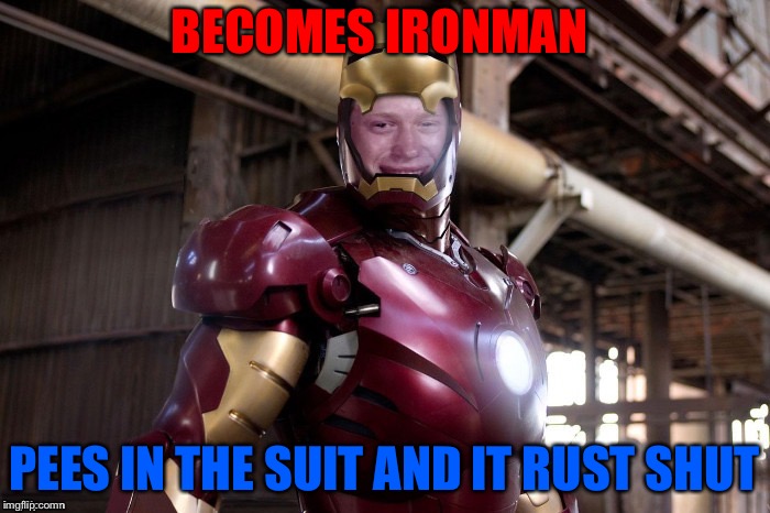 Brain become ironman | BECOMES IRONMAN; PEES IN THE SUIT AND IT RUST SHUT | image tagged in bad luck brian,memes | made w/ Imgflip meme maker