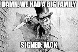 DAMN, WE HAD A BIG FAMILY SIGNED: JACK | made w/ Imgflip meme maker