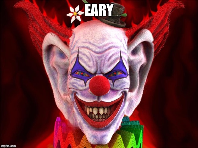 bIG eARED CLOWN | EARY | image tagged in big eared clown | made w/ Imgflip meme maker