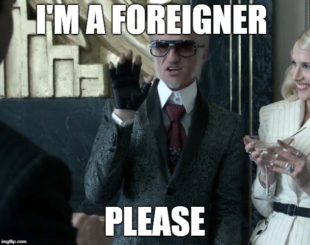 when people wonder why you did something | I'M A FOREIGNER; PLEASE | image tagged in a series of unfortunate events,count olaf,lol,neil,patrick,haris | made w/ Imgflip meme maker
