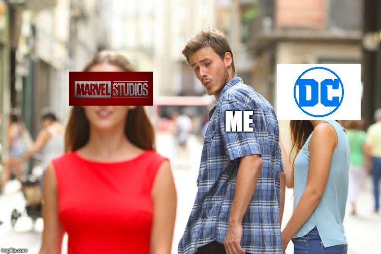 Marvel VS DC | ME | image tagged in memes,distracted boyfriend,marvel,dc,infinty war,marvel vs dc | made w/ Imgflip meme maker