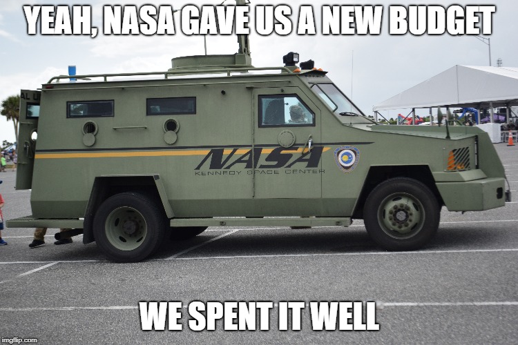 YEAH, NASA GAVE US A NEW BUDGET; WE SPENT IT WELL | image tagged in first world problems,nasa budget | made w/ Imgflip meme maker
