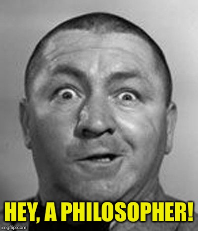 HEY, A PHILOSOPHER! | made w/ Imgflip meme maker