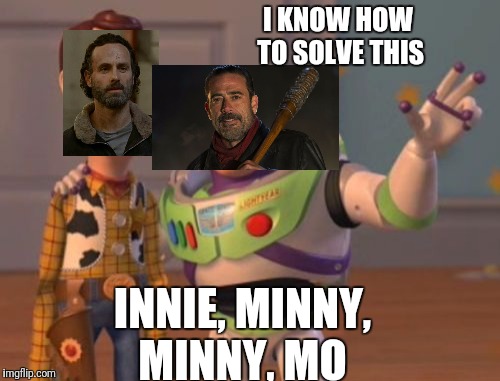X, X Everywhere | I KNOW HOW TO SOLVE THIS; INNIE, MINNY, MINNY, MO | image tagged in memes,x x everywhere | made w/ Imgflip meme maker