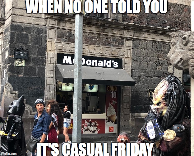 Casual Friday | WHEN NO ONE TOLD YOU; IT'S CASUAL FRIDAY | image tagged in predator,lego batman | made w/ Imgflip meme maker