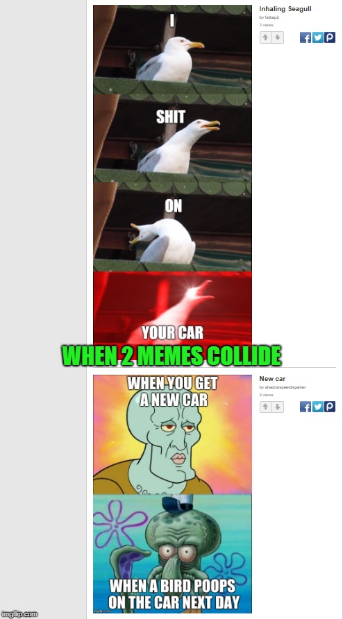 WHEN 2 MEMES COLLIDE | made w/ Imgflip meme maker