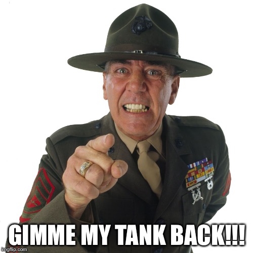 GIMME MY TANK BACK!!! | made w/ Imgflip meme maker