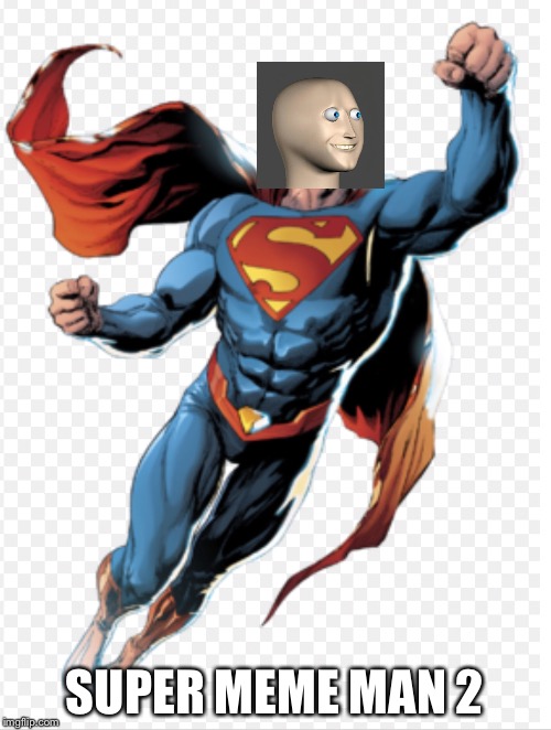 super meme man 2 | SUPER MEME MAN 2 | image tagged in meme man | made w/ Imgflip meme maker