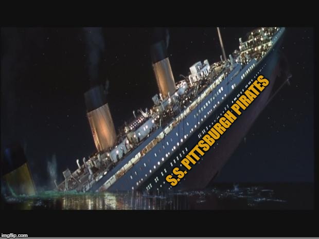 Titanic Sinking | S.S. PITTSBURGH PIRATES | image tagged in titanic sinking | made w/ Imgflip meme maker