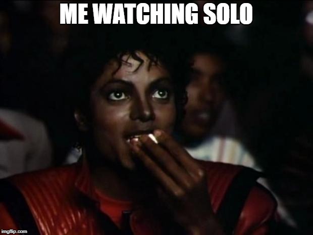 Michael Jackson Popcorn Meme | ME WATCHING SOLO | image tagged in memes,michael jackson popcorn | made w/ Imgflip meme maker