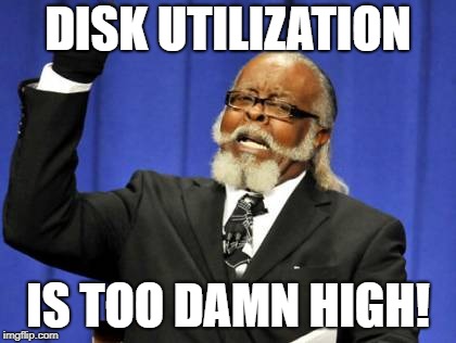 Too Damn High Meme | DISK UTILIZATION; IS TOO DAMN HIGH! | image tagged in memes,too damn high | made w/ Imgflip meme maker