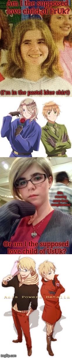 So my friends say I look like a combination of characters when they looked at pictures of myself.(It's the face behind the mask) | Am I the supposed love child of FrUk? (I'm in the pastel blue shirt); (Me, running away from compliments); Or am I the supposed love child of UsUk? | image tagged in fruk,usuk,confusion,face reveal | made w/ Imgflip meme maker