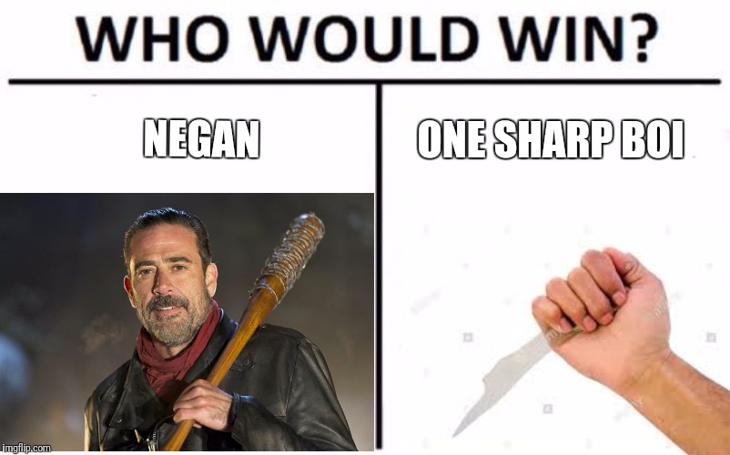 NEGAN; ONE SHARP BOI | image tagged in memes,funny | made w/ Imgflip meme maker