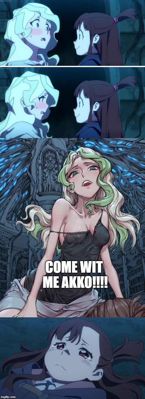 COME WIT ME AKKO!!!! | made w/ Imgflip meme maker