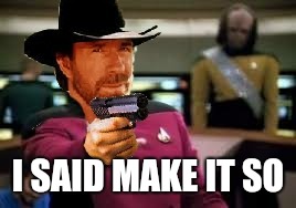 101001 110100 | I SAID MAKE IT SO | image tagged in picard norris,memes | made w/ Imgflip meme maker