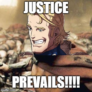 JUSTICE | JUSTICE; PREVAILS!!!! | image tagged in memes,fire emblem fates | made w/ Imgflip meme maker