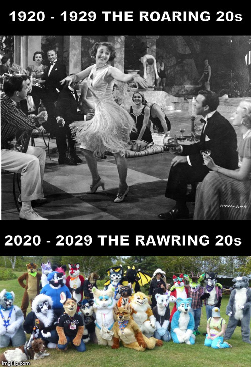 Prepare yourself - the furries are comeing | 1920 - 1929 THE ROARING 20s; 2020 - 2029 THE RAWRING 20s | image tagged in roaring 20s,flappers,furries | made w/ Imgflip meme maker