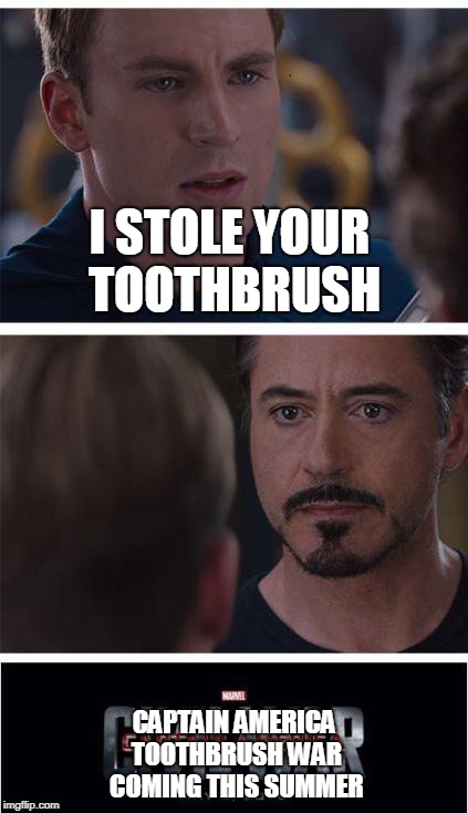 WHAT REALLY HAPPENED IN CAPTAIN AMERICA CIVIL WAR | I STOLE YOUR TOOTHBRUSH; CAPTAIN AMERICA TOOTHBRUSH WAR COMING THIS SUMMER | image tagged in memes,marvel civil war 1 | made w/ Imgflip meme maker