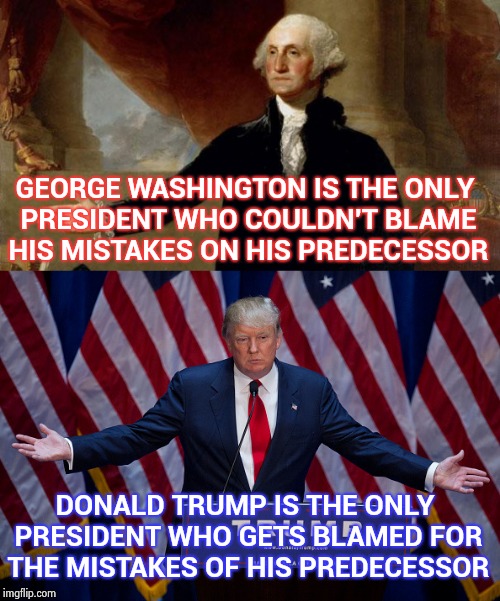 "OBAMACARE" is now President Trump's fault ? | GEORGE WASHINGTON IS THE ONLY PRESIDENT WHO COULDN'T BLAME HIS MISTAKES ON HIS PREDECESSOR; DONALD TRUMP IS THE ONLY PRESIDENT WHO GETS BLAMED FOR THE MISTAKES OF HIS PREDECESSOR | image tagged in president,donald trump,george washington,you can't explain that,snowflakes | made w/ Imgflip meme maker