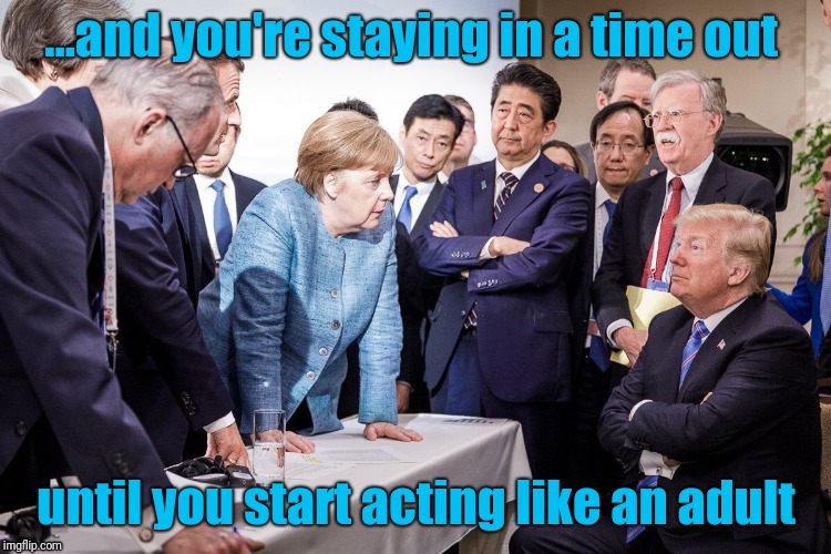 Toddler trump | ...and you're staying in a time out; until you start acting like an adult | image tagged in toddler trump | made w/ Imgflip meme maker
