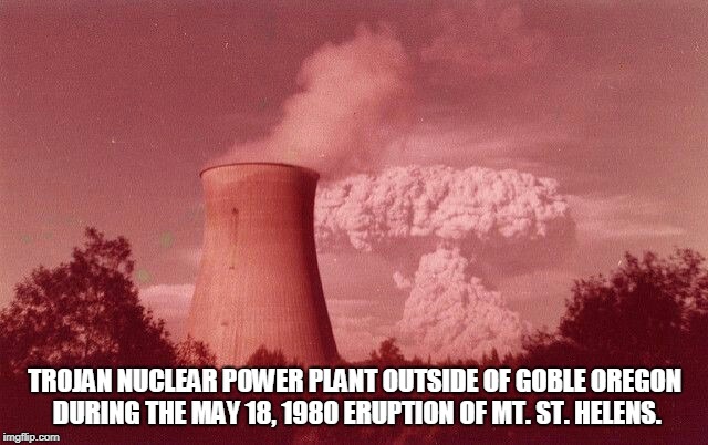 History in Pictures | TROJAN NUCLEAR POWER PLANT OUTSIDE OF GOBLE OREGON DURING THE MAY 18, 1980 ERUPTION OF MT. ST. HELENS. | image tagged in mt st helens,trojan power plant | made w/ Imgflip meme maker