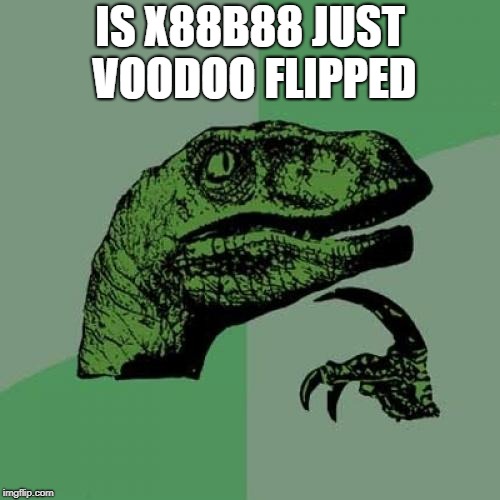 Philosoraptor Meme | IS X88B88 JUST VOODOO FLIPPED | image tagged in memes,philosoraptor | made w/ Imgflip meme maker