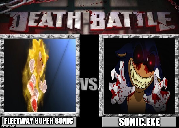 death battle | SONIC.EXE; FLEETWAY SUPER SONIC | image tagged in death battle | made w/ Imgflip meme maker
