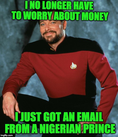 Overly confident "genius"  | I NO LONGER HAVE TO WORRY ABOUT MONEY; I JUST GOT AN EMAIL FROM A NIGERIAN PRINCE | image tagged in overly confident  sucker scam | made w/ Imgflip meme maker