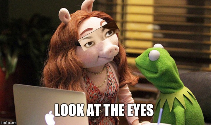 LOOK AT THE EYES | made w/ Imgflip meme maker