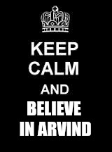 Keep calm blank | BELIEVE IN ARVIND | image tagged in keep calm blank | made w/ Imgflip meme maker