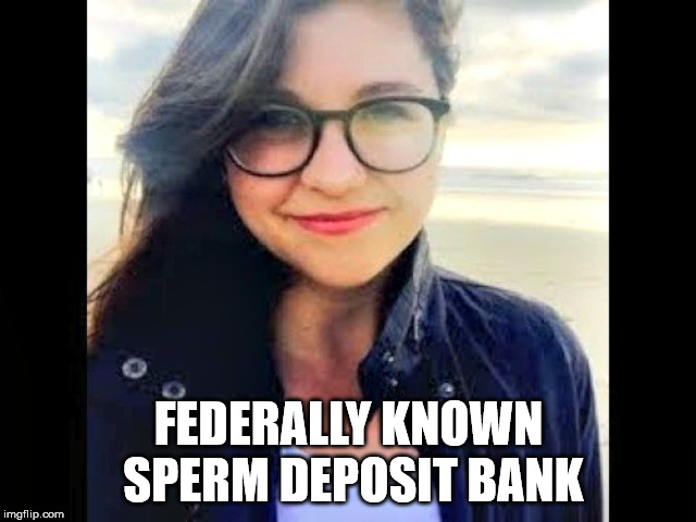 FEDERALLY KNOWN SPERM DEPOSIT BANK | made w/ Imgflip meme maker