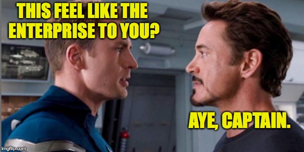 It feels like we've gone here before... | THIS FEEL LIKE THE ENTERPRISE TO YOU? AYE, CAPTAIN. | image tagged in captain america civil war,memes,star trek | made w/ Imgflip meme maker