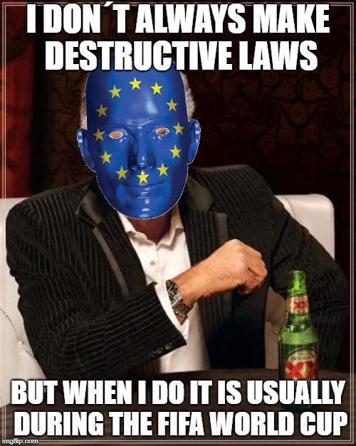 distraction tactics | I DON´T ALWAYS MAKE DESTRUCTIVE LAWS; BUT WHEN I DO IT IS USUALLY DURING THE FIFA WORLD CUP | image tagged in memes,the most interesting man in the world,politics | made w/ Imgflip meme maker