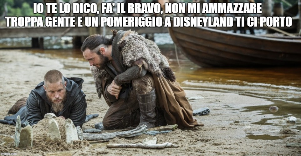 IO TE LO DICO, FA' IL BRAVO, NON MI AMMAZZARE TROPPA GENTE E UN POMERIGGIO A DISNEYLAND TI CI PORTO | made w/ Imgflip meme maker