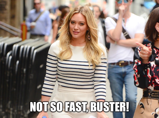 NOT SO FAST, BUSTER! | made w/ Imgflip meme maker