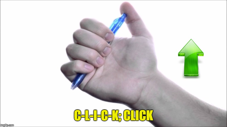 click-click | C-L-I-C-K; CLICK | image tagged in click-click | made w/ Imgflip meme maker