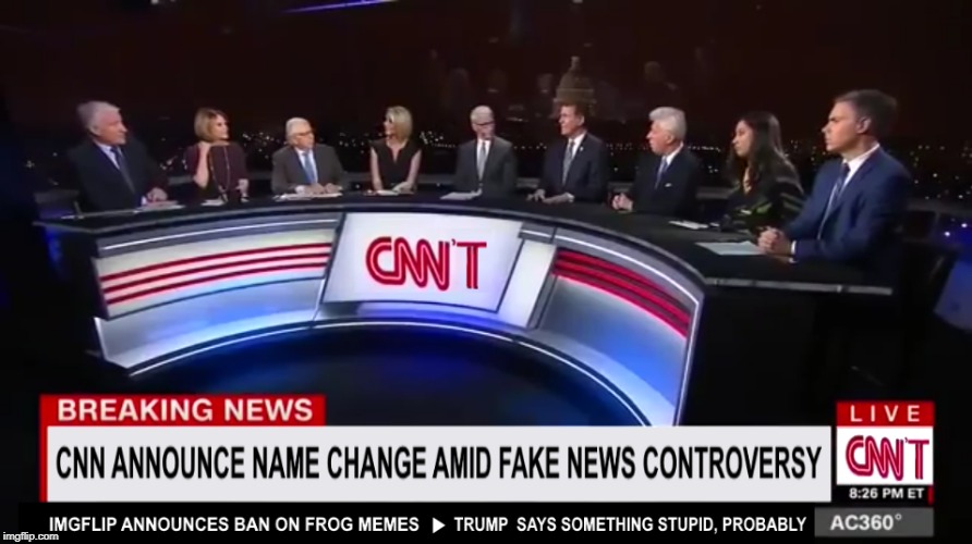 And Now Tonights Newsn't | ; | image tagged in cnn fake news,yesn't,if i see another frog meme p | made w/ Imgflip meme maker