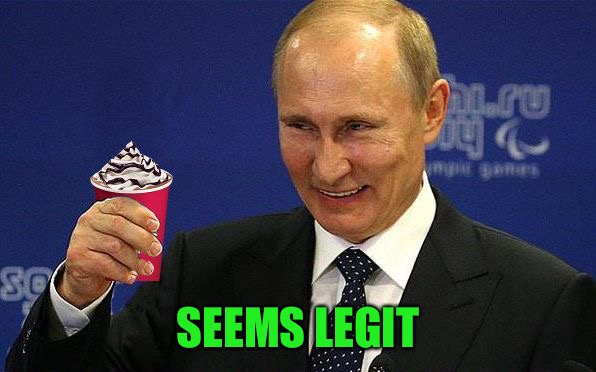 Putin holding Red Cup | SEEMS LEGIT | image tagged in putin holding red cup | made w/ Imgflip meme maker