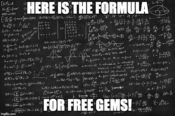 Math | HERE IS THE FORMULA; FOR FREE GEMS! | image tagged in math | made w/ Imgflip meme maker