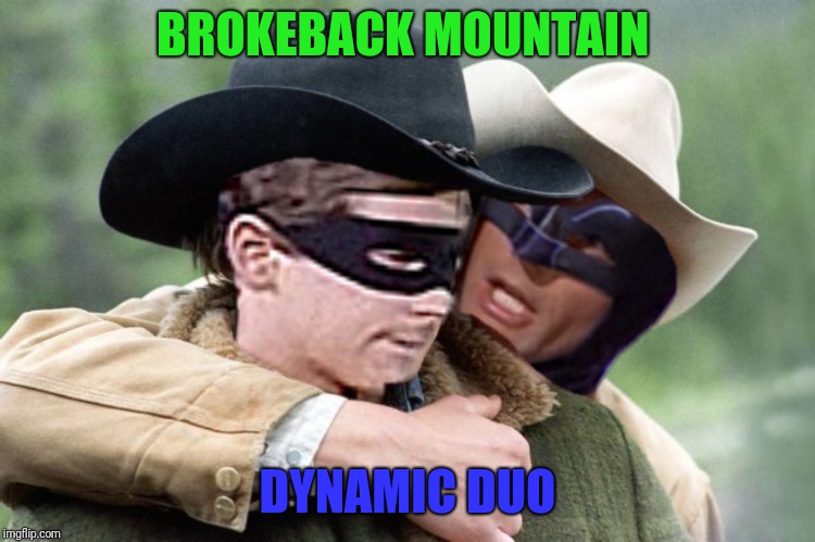 BROKEBACK MOUNTAIN DYNAMIC DUO | made w/ Imgflip meme maker