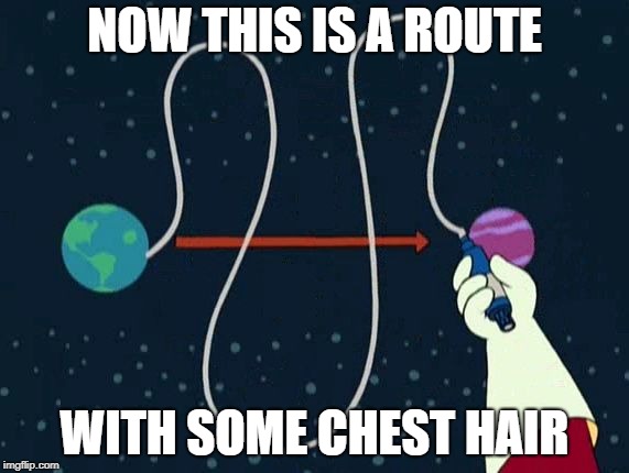 NOW THIS IS A ROUTE; WITH SOME CHEST HAIR | image tagged in futurama | made w/ Imgflip meme maker