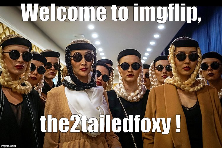 Yes, we're different | Welcome to imgflip, the2tailedfoxy ! | image tagged in yes we're different | made w/ Imgflip meme maker