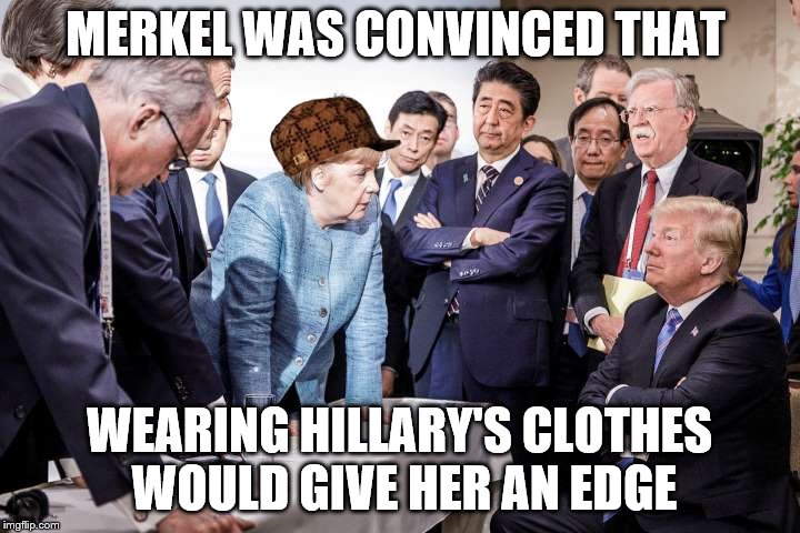 Trump merkel | MERKEL WAS CONVINCED THAT; WEARING HILLARY'S CLOTHES WOULD GIVE HER AN EDGE | image tagged in trump merkel,scumbag | made w/ Imgflip meme maker