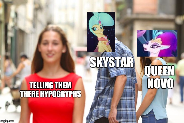 Distracted Daughter | SKYSTAR; QUEEN NOVO; TELLING THEM THERE HYPOGRYPHS | image tagged in memes | made w/ Imgflip meme maker