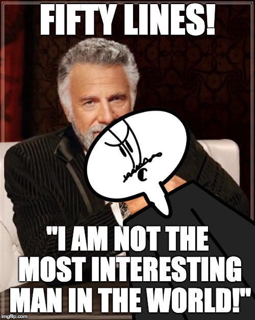 The Most Interesting Man in the World meets Mr. Albany | FIFTY LINES! "I AM NOT THE MOST INTERESTING MAN IN THE WORLD!" | image tagged in the most interesting man in the world,mr albany | made w/ Imgflip meme maker