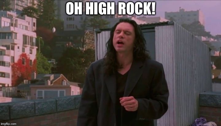 oh hi mark | OH HIGH ROCK! | image tagged in oh hi mark | made w/ Imgflip meme maker