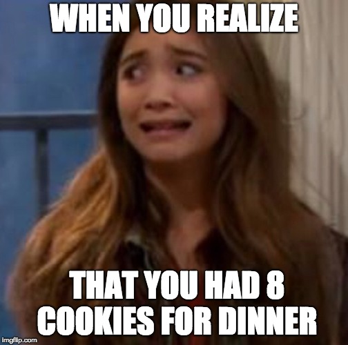 Uh oh Tumblr | WHEN YOU REALIZE; THAT YOU HAD 8 COOKIES FOR DINNER | image tagged in uh oh tumblr | made w/ Imgflip meme maker