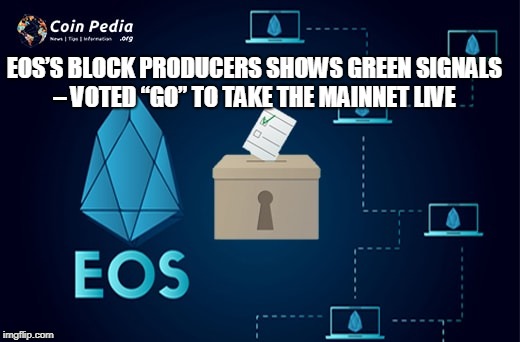 EOS’s Block Producers Shows Green Signals – Voted “Go” to Take the Mainnet Live | EOS’S BLOCK PRODUCERS SHOWS GREEN SIGNALS – VOTED “GO” TO TAKE THE MAINNET LIVE | image tagged in eos | made w/ Imgflip meme maker