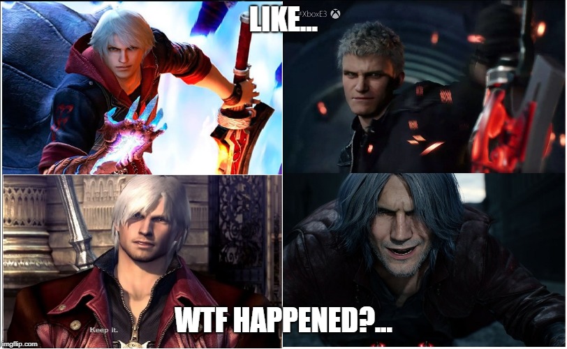 what 10 years of absence do to you | LIKE... WTF HAPPENED?... | image tagged in video games,devil may cry,DevilMayCry | made w/ Imgflip meme maker