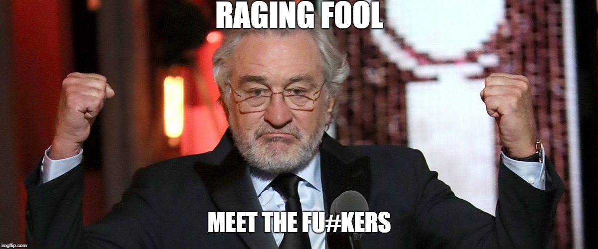 De Hot'Aero | RAGING FOOL; MEET THE FU#KERS | image tagged in limp liberals,hollywood liberals | made w/ Imgflip meme maker